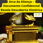 CIA Pode Ter Encontrado a Arca da Aliança – Documento Confidencial Revela Descoberta Histórica